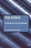M. Andrew Holowchak The Stoics A Guide For The Perplexed 
