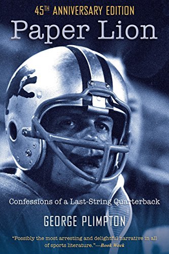 George Plimpton/Paper Lion@Confessions Of A Last-String Quarterback@0045 Edition;Anniversary