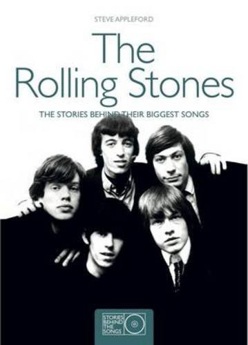 Steve Appleford/Rolling Stones,THE@The Story Behind the Biggest Songs