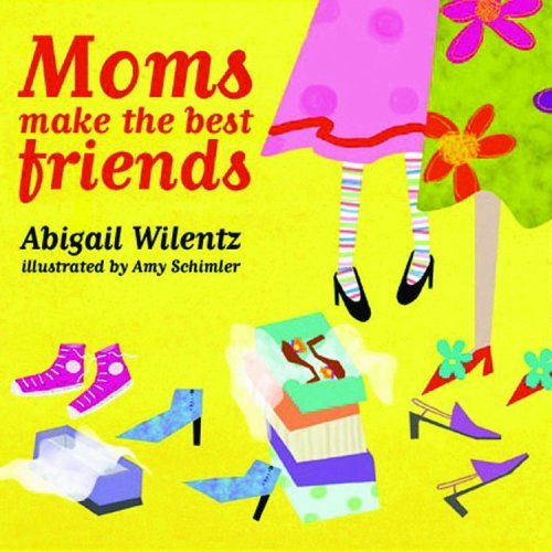 Abigail Wilentz Moms Make The Best Friends 