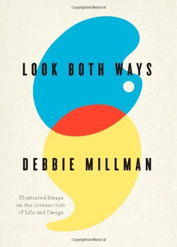 Debbie Millman Look Both Ways Illustrated Essays On The Intersection Of Life An 