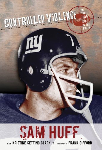 Sam Huff/Controlled Violence@ On the Field and in the Booth