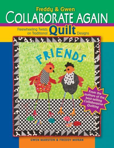 Gwen Marston Freddy & Gwen Collaborate Again Freewheeling Twists On Traditional Quilt Designs 