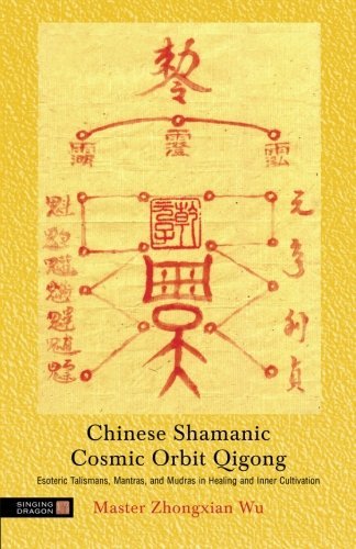 Zhongxian Wu Chinese Shamanic Cosmic Orbit Qigong Esoteric Talismans Mantras And Mudras In Healin 