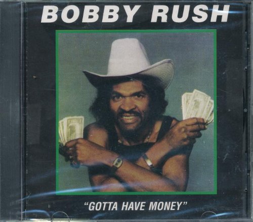 Bobby Rush/Gotta Have Money