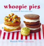 Hannah Miles Whoopie Pies Fun Recipes For Filled Cookie Cakes 