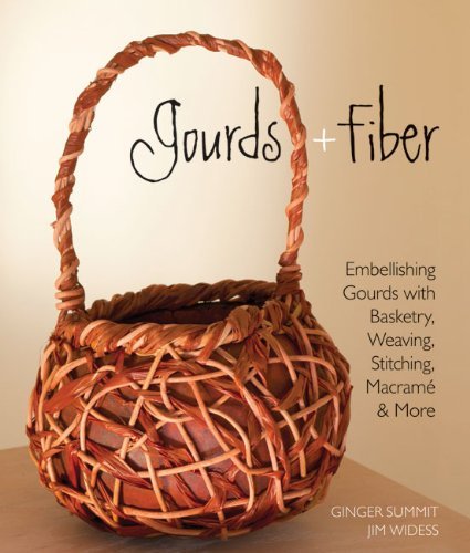 Ginger Summit Gourds + Fiber Embellishing Gourds With Basketry Weaving Stitc 