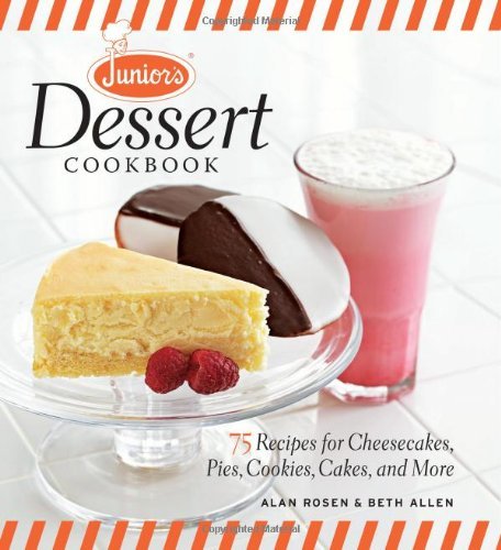 Alan Rosen/Junior's Dessert Cookbook@75 Recipes For Cheesecakes,Pies,Cookies,Cakes,