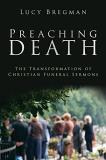 Lucy Bregman Preaching Death The Transformation Of Christian Funeral Sermons 