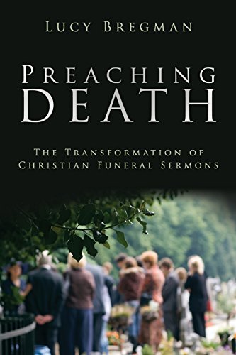 Lucy Bregman Preaching Death The Transformation Of Christian Funeral Sermons 