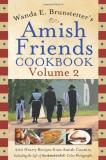 Wanda E. Brunstetter Wanda E. Brunstetter's Amish Friends Cookbook Vol 200 Hearty Recipes From Amish Country 