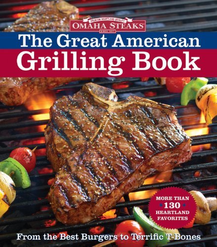 Sara Newberry Omaha Steaks The Great American Grilling Book 