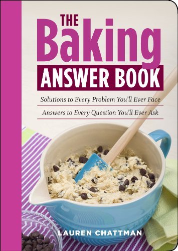 Lauren Chattman The Baking Answer Book Solutions To Every Problem You'll Ever Face Answ 