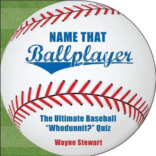 Wayne Stewart/Name That Ballplayer@The Ultimate Baseball "whodunnit?" Quiz Book
