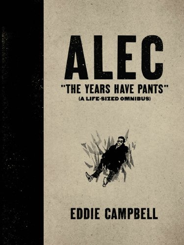 Eddie Campbell/Alec@The Years Have Pants (A Life-Sized Omnibus)