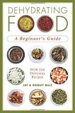 Jay Bills Dehydrating Food A Beginner's Guide 