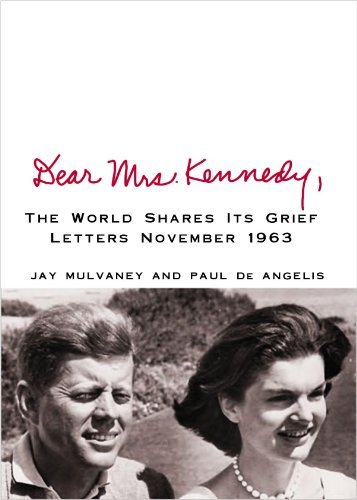 Jay Mulvaney Dear Mrs. Kennedy The World Shares Its Grief Letters November 1963 Large Print 