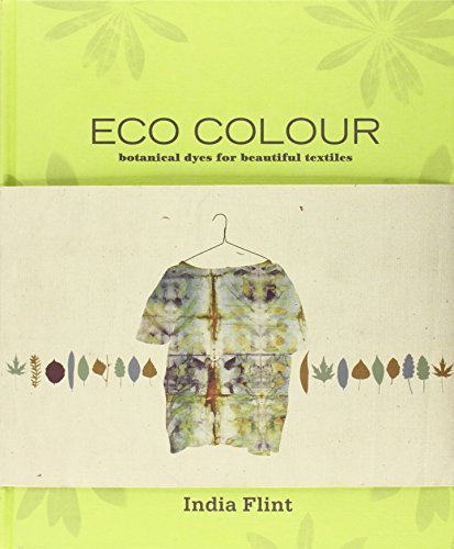 India Flint Eco Colour Botanical Dyes For Beautiful Textiles 
