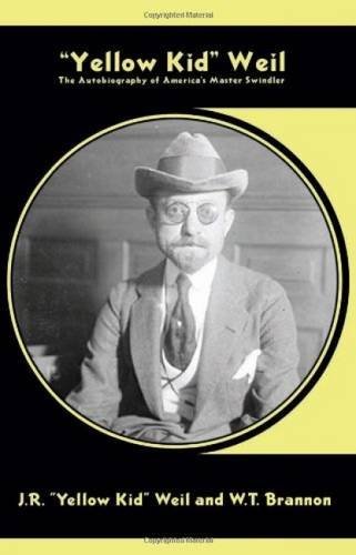 J. R. Weil/Yellow Kid Weil@ The Autobiography of America's Master Swindler@Nabat