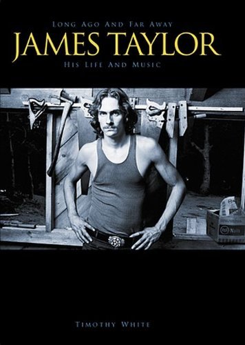 Timothy White/James Taylor@ Long Ago and Far Away: His Life and Music