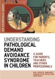 Margaret Duncan Understanding Pathological Demand Avoidance Syndro A Guide For Parents Teachers And Other Professio 