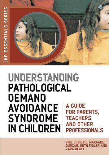 Margaret Duncan Understanding Pathological Demand Avoidance Syndro A Guide For Parents Teachers And Other Professio 