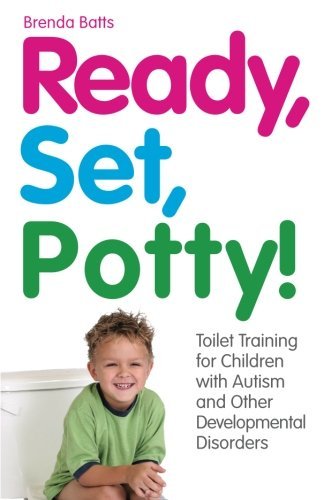 Brenda Batts Ready Set Potty! Toilet Training For Children With Autism And Othe 