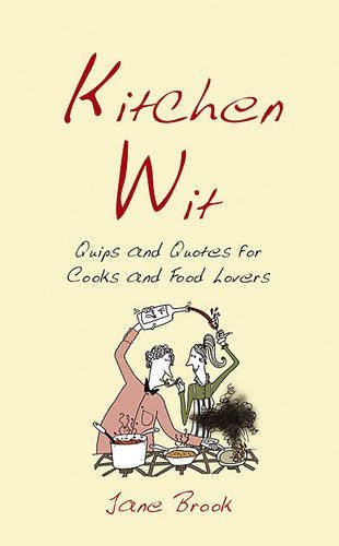 Jane Brook/Kitchen Wit@ Quips and Quotes for Cooks and Food Lovers