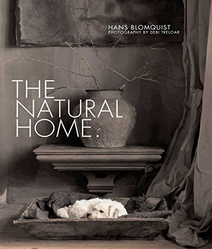 Hans Blomquist The Natural Home Creative Interiors Inspired By The Beauty Of The 