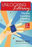 Marcia K. Henry Unlocking Literacy Effective Decoding And Spelling Instruction Seco 0002 Edition; 