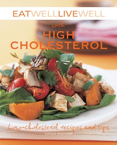 Karen Kingham Eat Well Live Well With High Cholesterol Low Cholesterol Recipes And Tips 