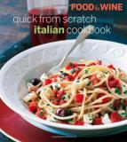 The Editors Of Food & Wine Food & Wine Quick From Scratch Italian Cookbook 