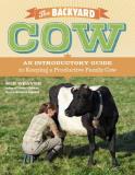 Sue Weaver The Backyard Cow An Introductory Guide To Keeping Productive Famil 