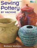 Barbara Warholic Sewing Pottery By Machine 