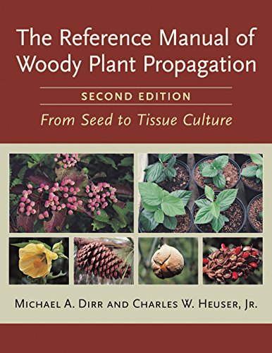 Michael A. Dirr The Reference Manual Of Woody Plant Propagation From Seed To Tissue Culture Second Edition 0002 Edition; 
