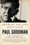 Paul Goodman Drawing The Line Once Again Paul Goodman's Anarchist Writings 
