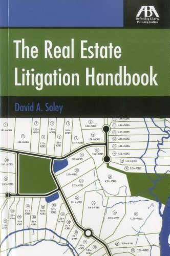 David A. Soley The Real Estate Litigation Handbook 