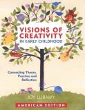 Joy Lubawy Visions Of Creativity In Early Childhood Connecting Theory Practice And Reflection Amer 