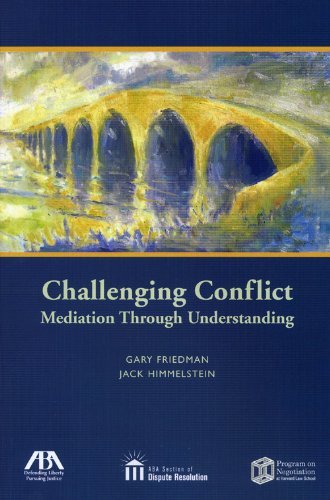 Gary Friedman Challenging Conflict Mediation Through Understanding 