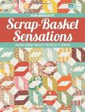 Kim Brackett Scrap Basket Sensations More Great Quilts From 2 1 2" Strips 