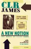 C. L. R. James A New Notion Two Works By C.L.R. James Every Cook Can Govern 