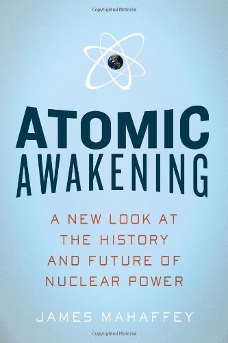 James Mahaffey/Atomic Awakening@ A New Look at the History and Future of Nuclear P