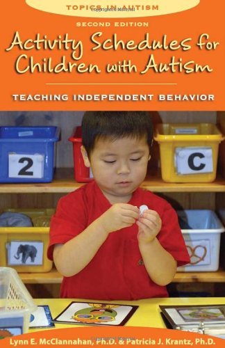 Lynn E. Mcclannahan Activity Schedules For Children With Autism Teaching Independent Behavior 0002 Edition; 