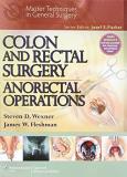 Steven D. Wexner Colon And Rectal Surgery Anorectal Operations 