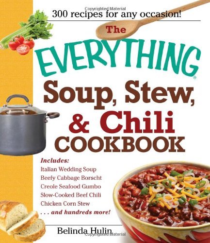 Belinda Hulin Everything Soup Stew And Chili Cookbook The 