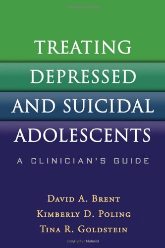 David A. Brent Treating Depressed And Suicidal Adolescents A Clinician's Guide 