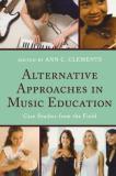 Frank Abrahams Alternative Approaches In Music Education Case Studies From The Field 