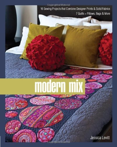 Jessica Levitt Modern Mix 16 Sewing Projects That Combine Designer Prints & 