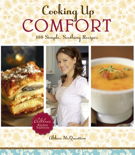 Althea Mcquestion Cooking Up Comfort 100 Simple Soothing Recipes 