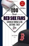 Nick Cafardo 100 Things Red Sox Fans Should Know & Do Before Th Revised Update 